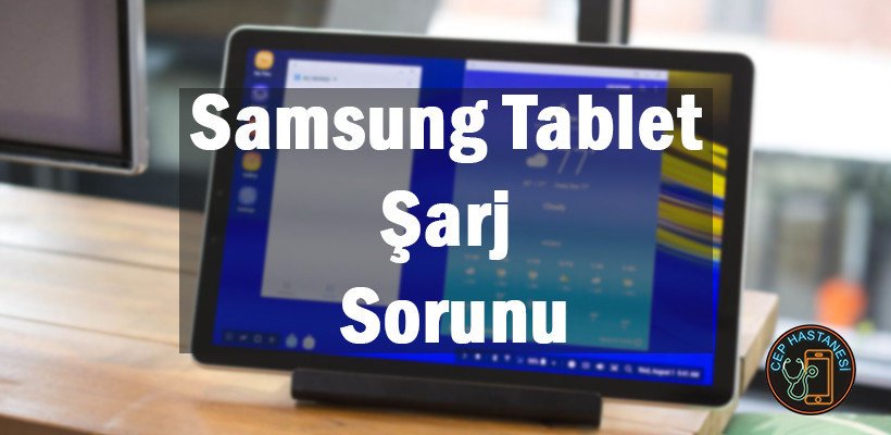 Samsung Tablet Şarj Sorunu