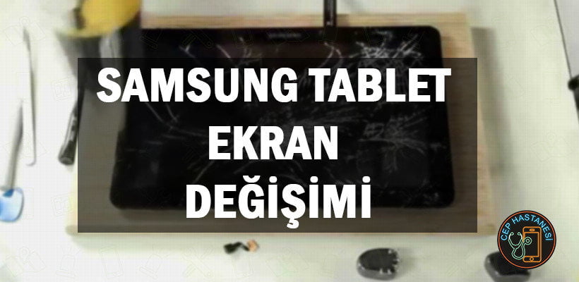 Samsung Tablet Ekran Değişimi