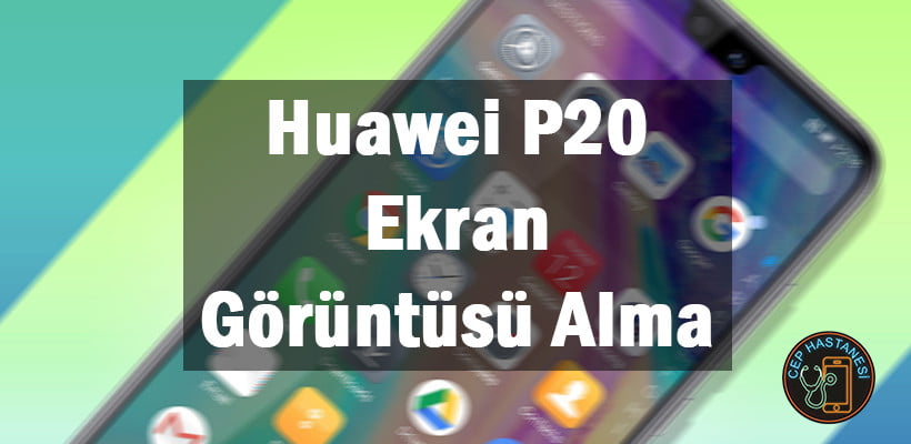 Huawei Ekran Görüntüsü Almaa Kapak