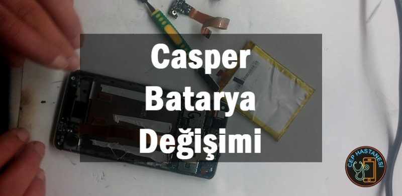 Casper batarya değişimi