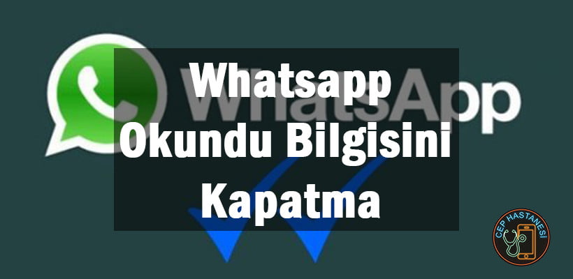 Whatsapp Okundu Bilgisini Kapatma