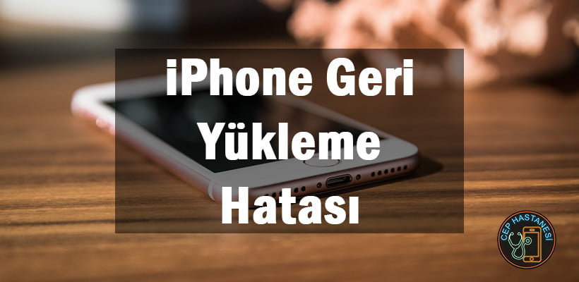 Iphone Geri Yukleme Hatasi
