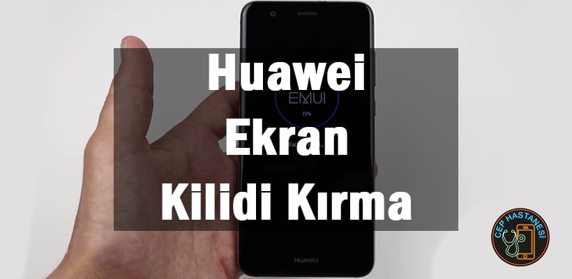 Huawei Ekran Kilidi Kırma