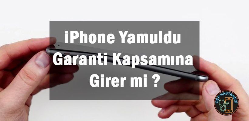 Iphone Yamuldu Garanti Kapsamına Girer Mi