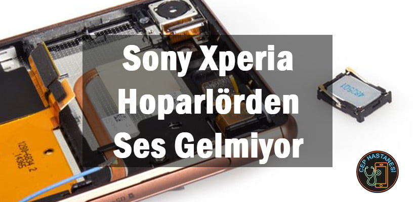 Sony Xperia Hoparlörden Ses Gelmiyor