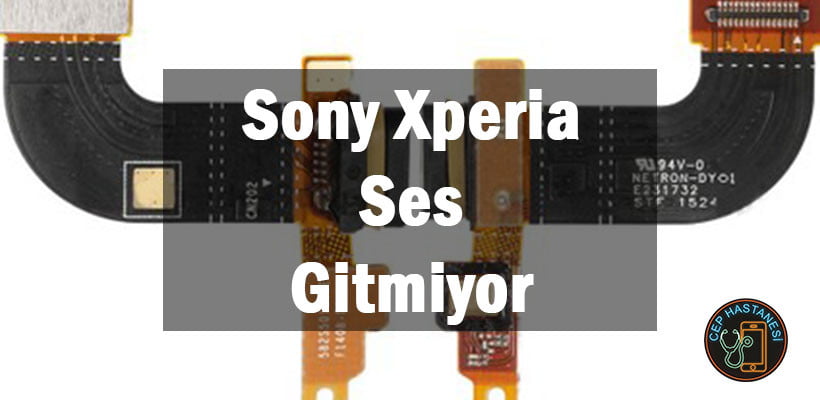 Sony Xperia Ses Gitmiyor