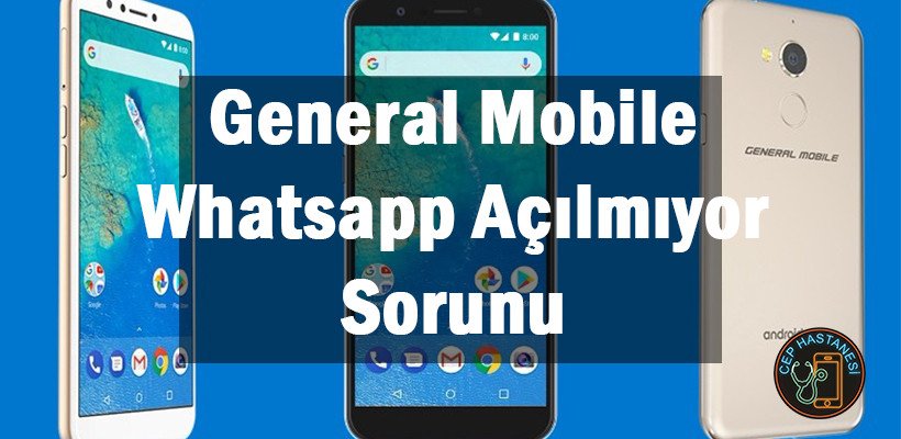 General Mobile Gm8 Whatsapp Açılmıyor Sorunu