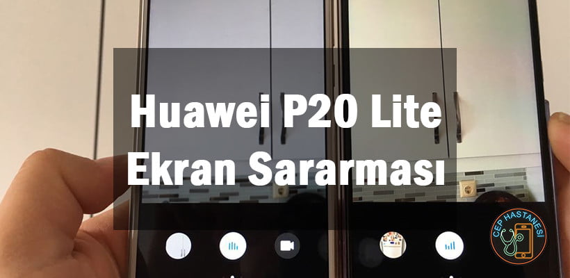 Huawei P20 Lite Ekran Sararmasi