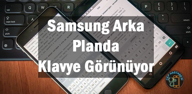 Samsung Arka Planda Klavye Görünüyor