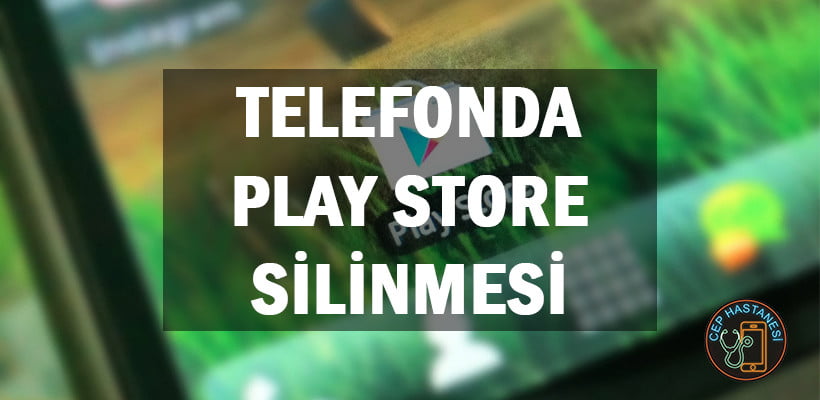 Telefonda Play Store Silinmesi