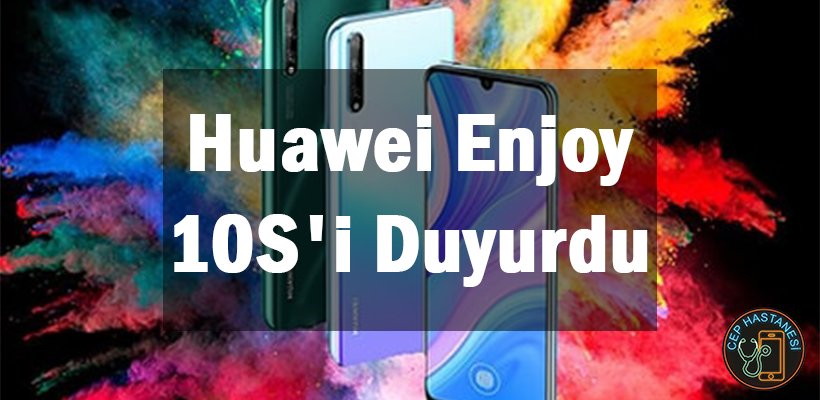 Huawei Enjoy 10S'I Duyurdu
