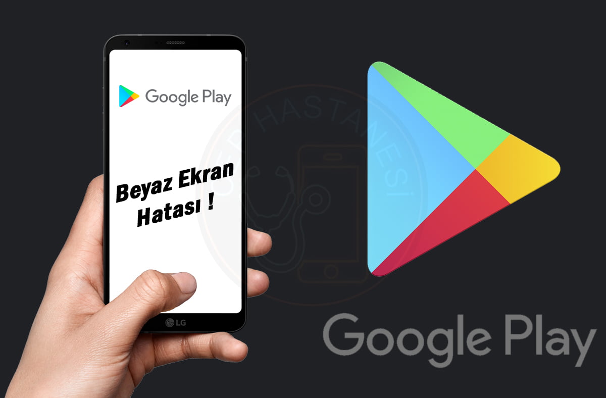 Google Play Store Beyaz Ekran
