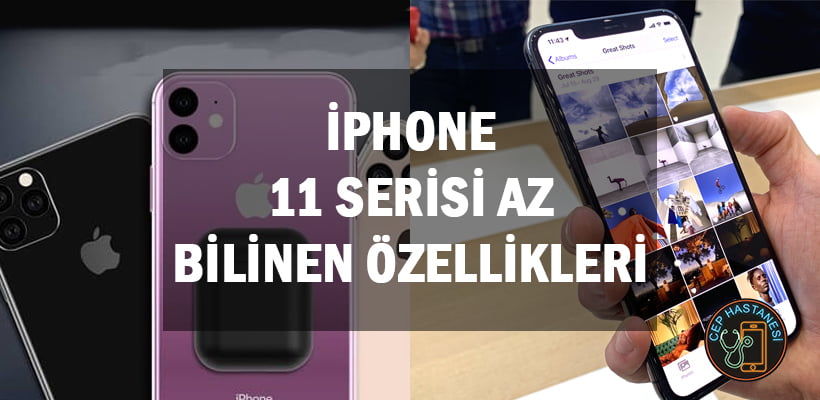 Iphone 11 Serisi Az Bilinen Özellikleri