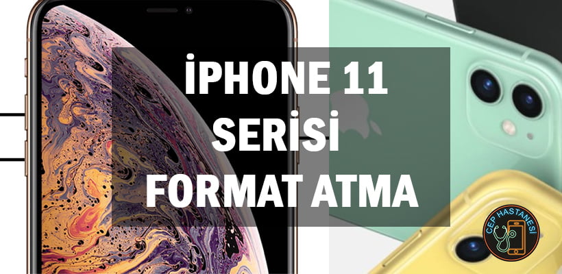 Iphone 11 Serisi Format Atma