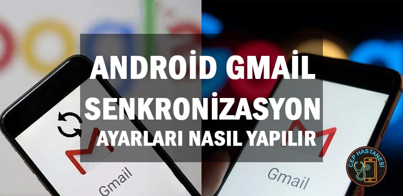 Android-Gmail-Senkronizasyon-Ayarlari-Nasil-Yapilir