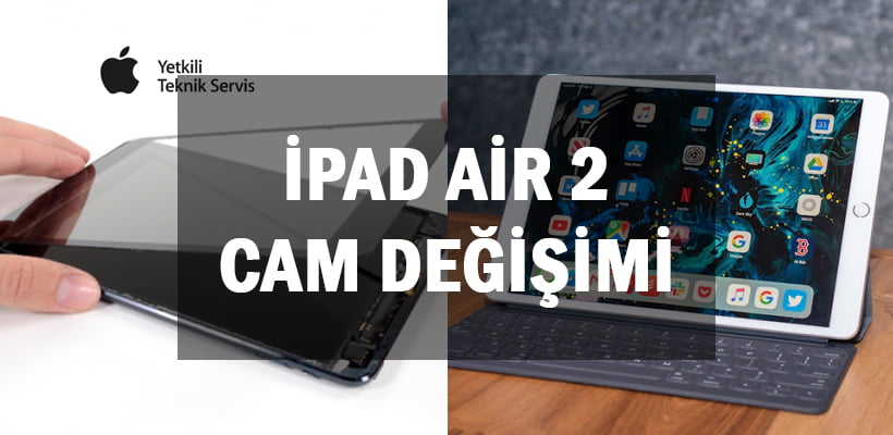 Ipad Air 2 Cam Değişimi
