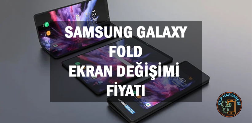 Samsung Galaxy Fold Ekran Değişimi Fiyatı