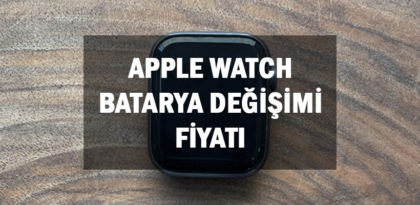 Apple Watch Batarya Değişim
