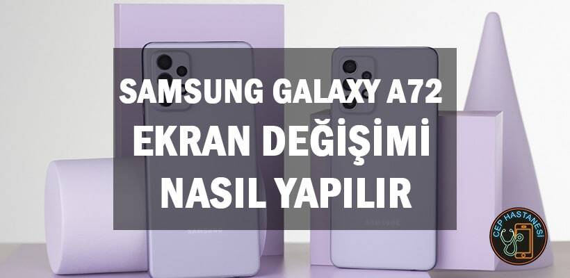 Samsung Galaxy A72 Ekran Değişimi