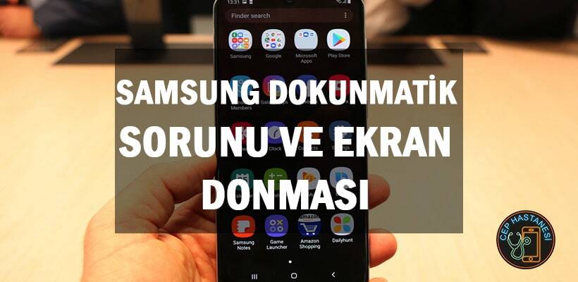 Samsung Dokunmatik Sorunu Ve Ekran Donması