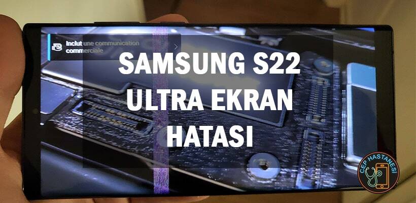 Samsung S22 Ultra Ekran Hatası